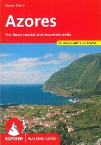 Roman Martin - Azores, 9 Islands in the Middle of the Atlantic - 86 walks with GPS tracks.