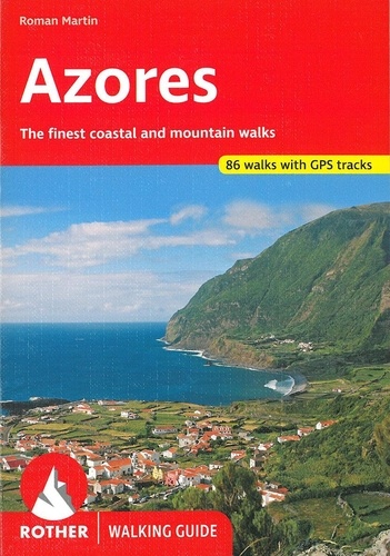 Azores, 9 Islands in the Middle of the Atlantic. 86 walks with GPS tracks 4th edition