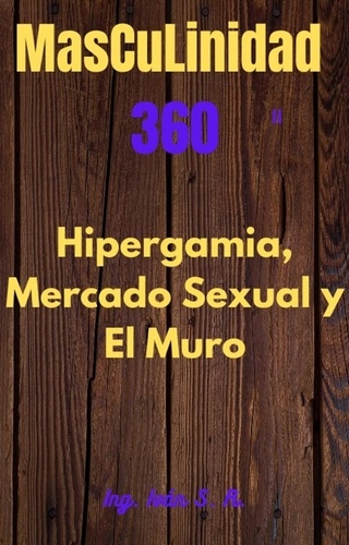  Roman - Masculinidad 360 El mercado sexual, Hipergamia y El Muro.