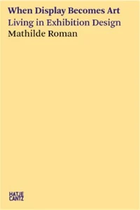Mathilde Roman When Display Becomes Art /anglais