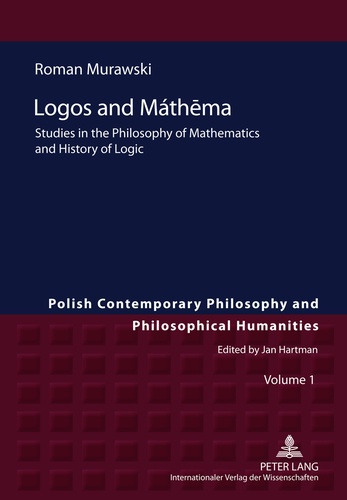 Roman Murawski - Logos and Máth?ma - Studies in the Philosophy of Mathematics and History of Logic.