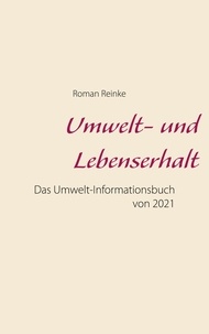 Roman Reinke - Umwelt- und Lebenserhalt - Das Umwelt-Informationsbuch von 2021.
