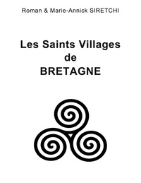 Roman Siretchi et Marie-Annick Siretchi - Les Saints Villages de Bretagne.