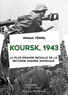 Roman Töppel - Koursk, 1943 - La plus grande bataille de la Seconde Guerre mondiale.