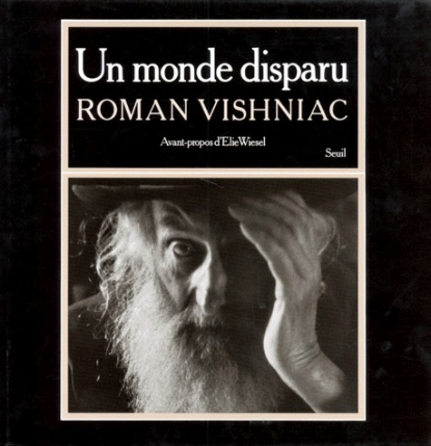 Roman Vishniac - Un Monde disparu - Préface, légendes et commentaires.