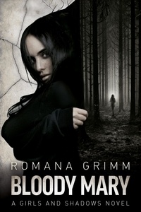  Romana Grimm - Bloody Mary - Girls and Shadows, #2.