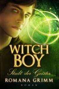  Romana Grimm - Witch Boy - Stadt der Geister - Witch Boy, #1.