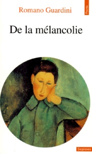Romano Guardini - De la mélancolie.