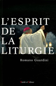 Romano Guardini - L'esprit de la liturgie.