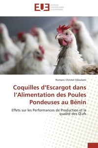 Romaric christel Odoulami - Coquilles d'Escargot dans l'Alimentation des Poules Pondeuses au Bénin - Effets sur les Performances de Production et la qualité des OEufs.