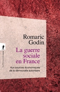 Romaric Godin - La guerre sociale en France - Aux sources économiques de la démocratie autoritaire.