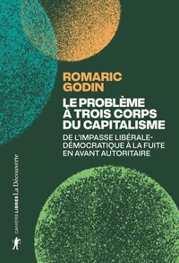 Le problème à trois corps du capitalisme - De l'impasse libérale-démocratique à la fuite en avant autoritaire