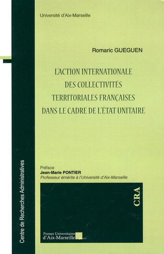 Romaric Gueguen - L'action internationale des collectivités territoriales françaises dans le cadre de l'Etat unitaire.