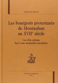 Les bourgeois protestants de Montauban au XVIIème siècle