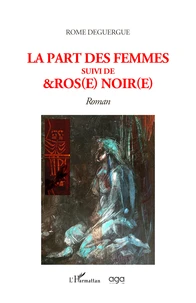 La part des femmes suivi de &ros(e) noir(e)