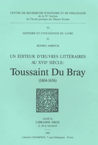 Un éditeur d'oeuvres littéraires au XVIIe siècle : Toussaint Du Bray (1604-1636)