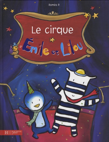 Roméo P. - Emile et Lilou  : Le cirque d'Emile et Lilou.