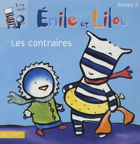 Roméo P. - Emile et Lilou  : Les contraires.