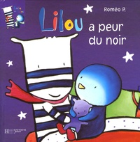 Roméo P. - Emile et Lilou Tome 6 : Lilou a peur du noir.
