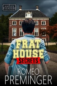  Romeo Preminger - Frat House Secrets (Guilty Pleasures Edition, #5) - Guilty Pleasures Editions, #5.