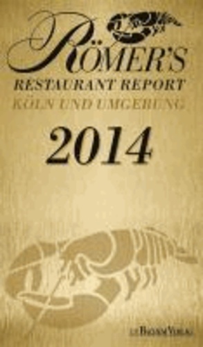 Römer's Restaurant Report 2014 - Köln und Umgebung.
