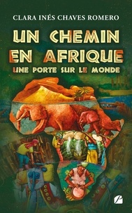 Romero clara inés Chaves - Un chemin en Afrique, une porte sur le monde.