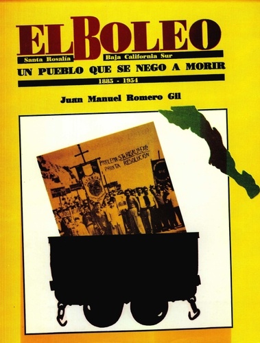 El Boleo: Santa Rosalía, Baja California Sur, 1885-1954. Un pueblo que se negó a morir