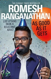 Romesh Ranganathan - As Good As It Gets - Life Lessons from a Reluctant Adult.