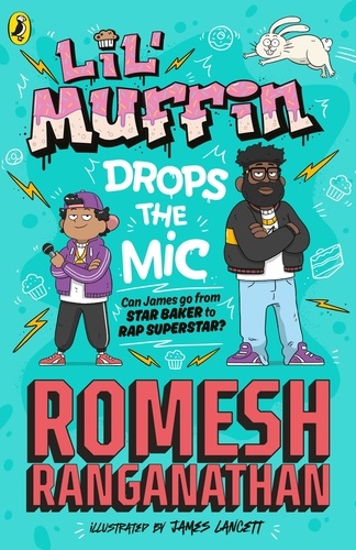 Romesh Ranganathan et James Lancett - Lil' Muffin Drops the Mic - The brand-new children’s book from comedian Romesh Ranganathan!.