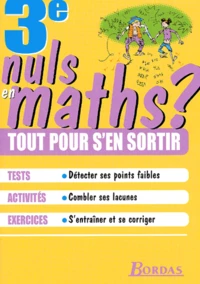 Mathematiques 3eme. Nuls En Maths ? Tout Pour S'En Sortir