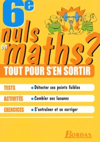 Mathematiques 6eme. Nuls En Maths ? Tout Pour S'En Sortir