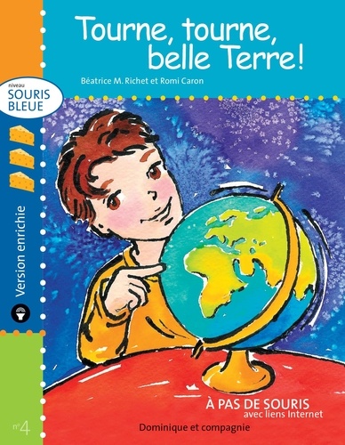 Romi Caron et Béatrice M. Richet - Souris bleue  : Tourne, tourne, belle Terre ! - version enrichie.