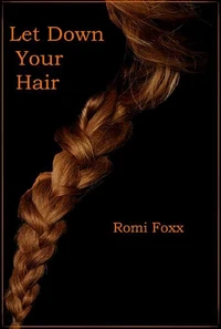 Let Down Your Hair - A Twisted Fairytale