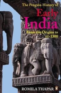 Romila Thapar - The Penguin History of Early India - From the Origins to AD 1300.