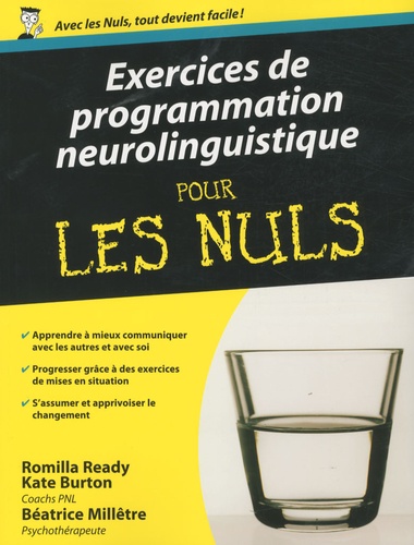 Romilla Ready et Kate Burton - Exercices de programmation neurolinguistique pour les nuls.