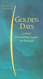 Romilly Fedden - Golden Days. Journal D'Un Pecheur Anglais En Bretagne.