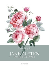 Romina Angelici - Jane Austen. Donna e scrittrice.