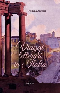 Romina Angelici et Michela Alessandroni - Viaggi letterari in Italia.