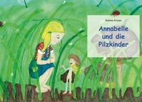 Romina Krause - Annabelle und die Pilzkinder.