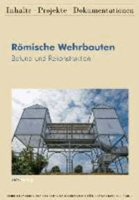 Römische Wehrbauten - Befund und Rekonstruktion.