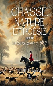 Chasse, nature et poésie suivi de Un laisser-courre en 2050
