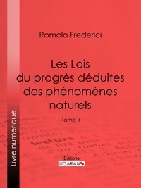 Romolo Federici et  Ligaran - Les Lois du progrès déduites des phénomènes naturels - Tome II.