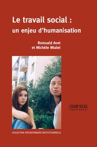 Romuald Avet et Michèle Mialet - Le travail social : un enjeu d'humanisation.