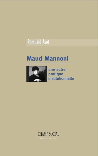 Maud Mannoni. Une autre pratique institutionnelle