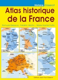 Romuald Belzacq et Frédéric Miotto - Atlas historique de la France.