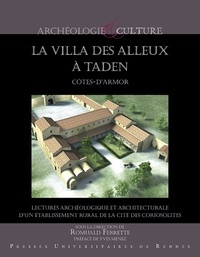 Romuald Ferrette - La villa des Alleux à Taden - Lectures archéologique et architecturale d'un établissement rural de la cité des Coriosolites.