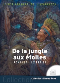 Romuald Leterrier - L'enseignement de l'Ayahuasca - De la jungle aux étoiles.