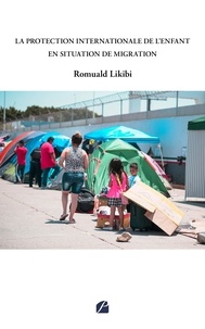 Romuald Likibi - La protection internationale de l'enfant en situation de migration.