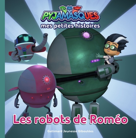Mes petites histoires Pyjamasques Tome 6 Les robots de Roméo