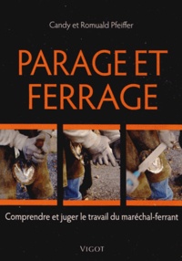 Romuald Pfeiffer et Candy Pfeiffer - Parage et ferrage : comprendre et juger le travail du maréchal-ferrant.